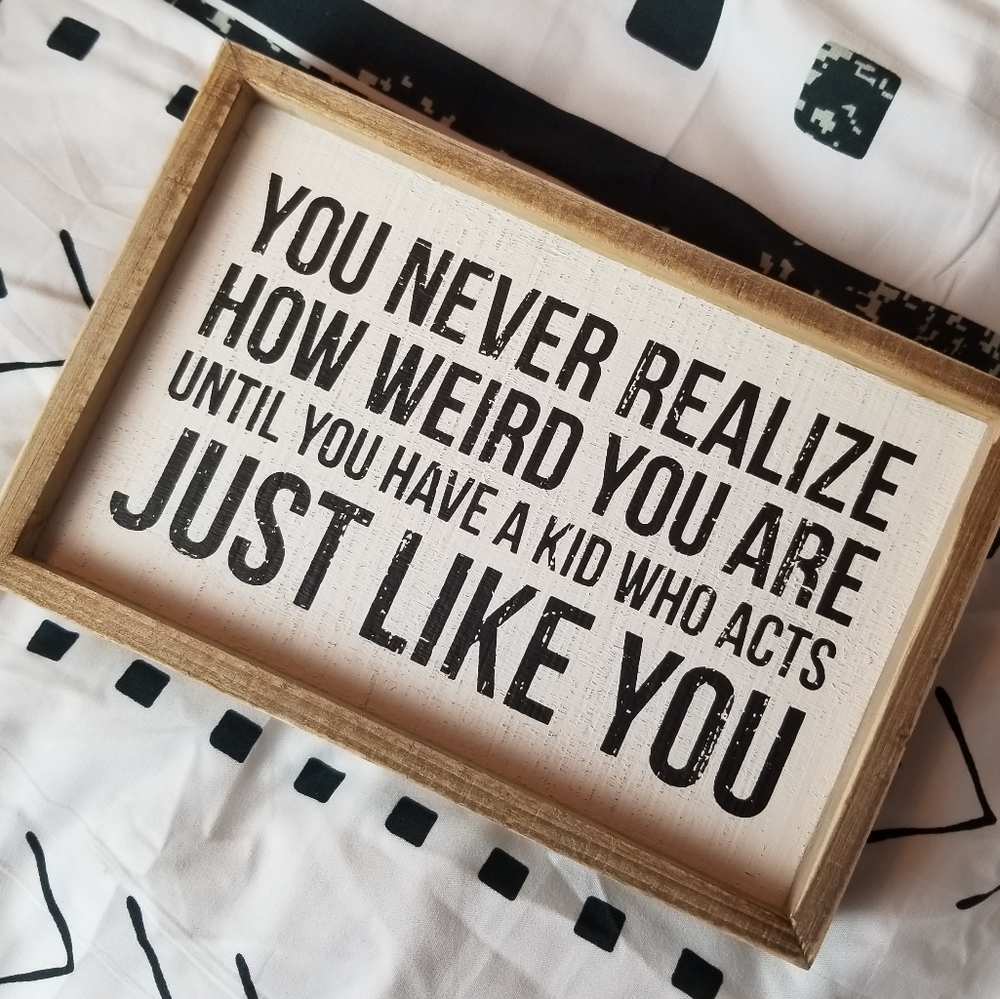 Box Sign - You Never Realize How Weird You Are